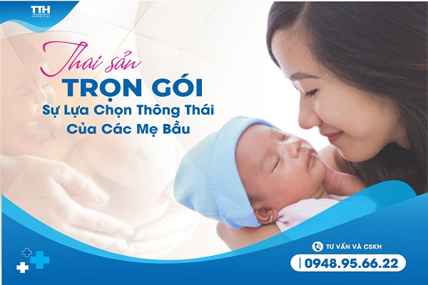 THAI SẢN TRỌN GÓI – SỰ LỰA CHỌN THÔNG THÁI CỦA CÁC MẸ BẦ